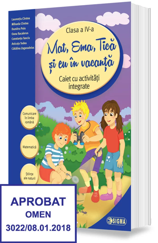 Cartea pentru școală - Mat, Ema, Tica si eu in vacanta. Caiet cu activitati integrate pentru clasa a IV-a - Laurentiu Cirstea, Mihaela Cirstea, Dumitru Puiu, Oana Sacalerus