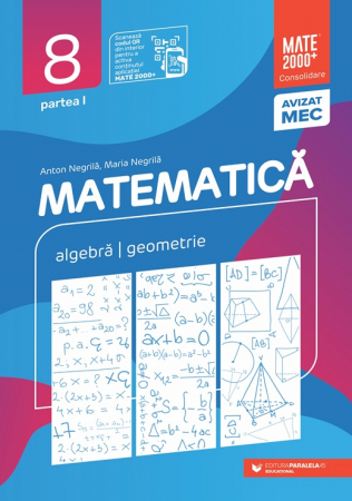 Cartea pentru școală - Matematica. Algebra, geometrie. Clasa a VIII-a. Consolidare. Partea I. 2025-2026. Editia a XIV-a - Anton Negrila, Maria Negrila