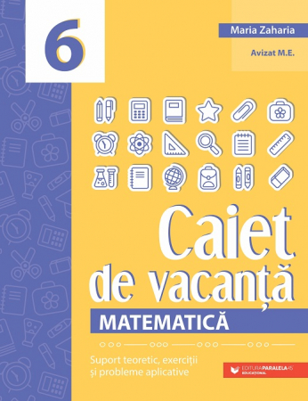 Preuniversitaria - Matematica. Caiet de vacanta. Suport teoretic, exercitii si probleme aplicative. Clasa a VI-a. Editia a V-a - Maria Zaharia