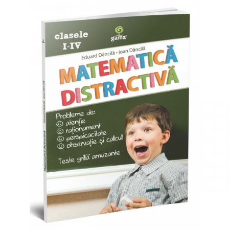 Cartea pentru școală - Matematica distractiva clasele I-IV - Ioan Dancila, Eduard Dancila