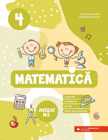 Cartea pentru școală - Matematica. Exercitii, probleme, jocuri, teste de evaluare. Clasa a IV-a 2024-2025. Editia a II-a - Daniela Berechet, Gentiana Berechet