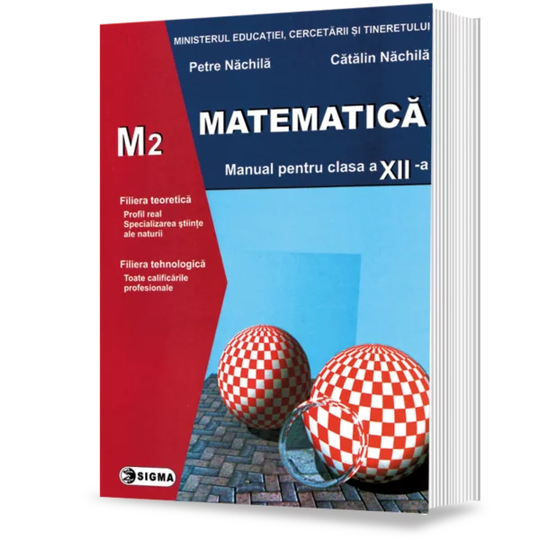 Carte Preuniversitară - Matematica. M2. Manual pentru clasa a XII-a - Petre Nachila, Catalin Nachila