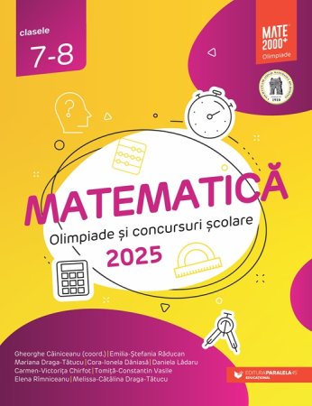 Preuniversitaria - Mathematics. School Olympiads and Competitions 2025. Grades 7-8 - Gheorghe Cainiceanu, Emilia Raducan, Mariana Draga-Tatucu