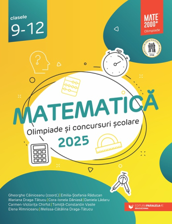 Preuniversitaria - Matematica. Olimpiade si concursuri scolare 2025. Clasele 9-12 - Gheorghe Cainiceanu, Emilia-Stefania Raducan, Mariana Draga-Tatucu