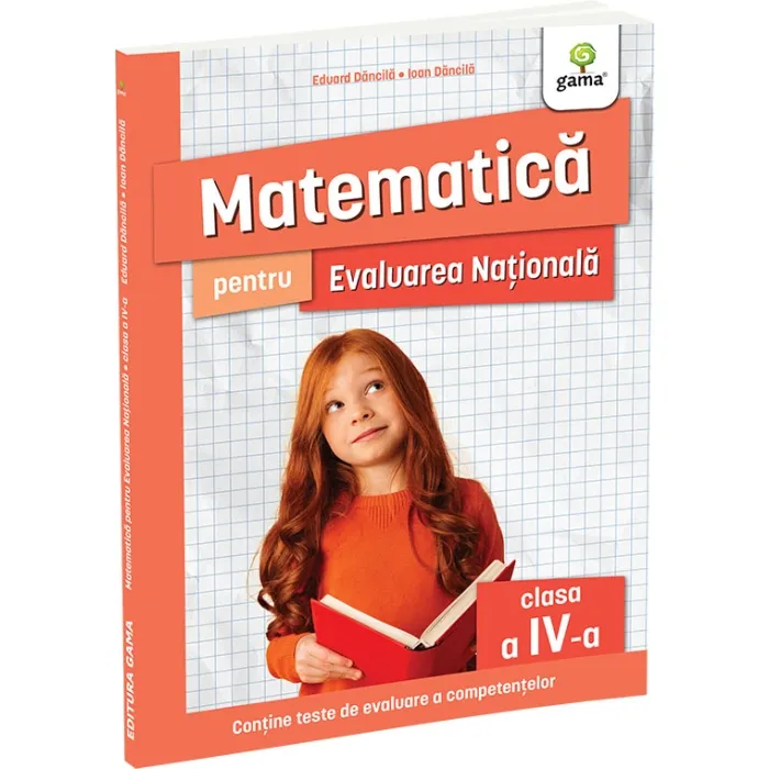 Cartea pentru școală - Matematica pentru Evaluarea Nationala clasa a IV-a. Editia a II-a - Eduard Dancila, Ioan Dancila