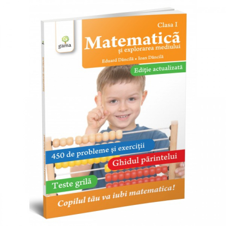 Cartea pentru școală - Matematica si explorarea mediului clasa I. Editie revizuita - Ioan Dancila, Eduard Dancila