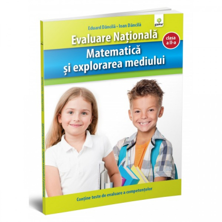 Cartea pentru școală - Matematica si explorarea mediului. Evaluare Nationala clasa a II-a - Ioan Dancila, Eduard Dancila