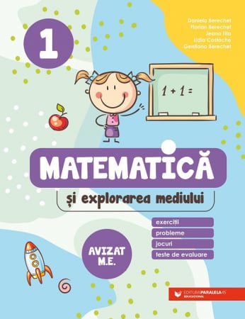 Auxiliare didactice - Matematica si explorarea mediului. Exercitii, probleme, jocuri, teste de evaluare. Clasa I 2024-2025. Editia a III-a - Daniela Berechet, Florian Berechet, Gentiana Berechet, Lidia Costache, Jeana Tita