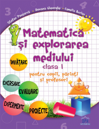 Cartea pentru școală - Matematica si explorarea mediului pentru copii, parinti si profesori. Clasa I - Stefan Pacearca, Roxana Gheorghe, Camelia Burlan