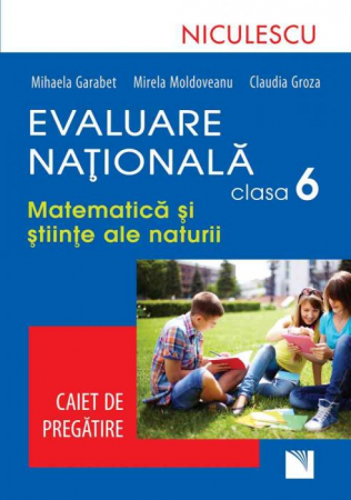School book - Mathematics and Natural Sciences. National assessment grade VI. Training notebook - Mihaela Garabet, Mirela Moldoveanu, Claudia Groza