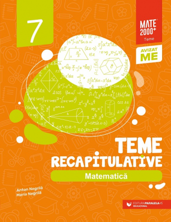 Preuniversitaria - Matematica. Teme recapitulative. Clasa a VII-a. Editia a II-a - Anton Negrila, Maria Negrila