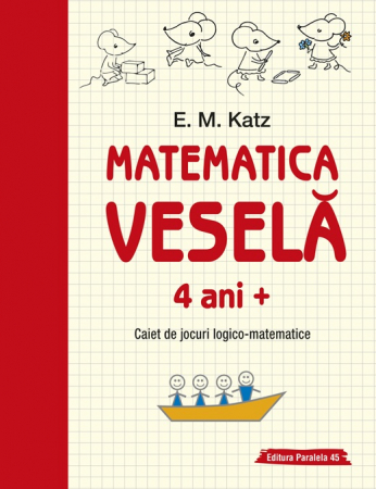 Cărți pentru copii - Matematica vesela. Caiet de jocuri logico-matematice 4 ani +. Editia a II-a - E. M. Katz