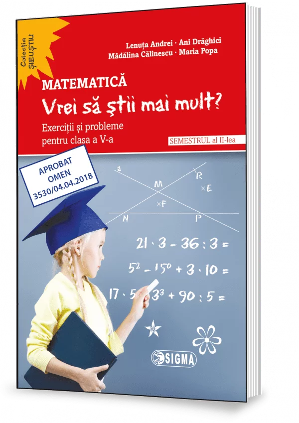Cartea pentru școală - Matematica. Vrei sa stii mai mult? Exercitii si probleme pentru clasa a V-a. Semestrul al II-lea. Modulele III, IV si V - Lenuta Andrei, Ani Draghici, Madalina Calinescu, Maria Popa