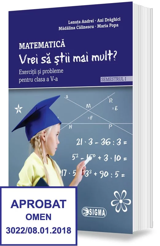 Cartea pentru școală - Matematica. Vrei sa stii mai mult? Exercitii si probleme pentru clasa a V-a. Semestrul I. Modulele I si II - Lenuta Andrei, Ani Draghici, Madalina Calinescu, Maria Popa