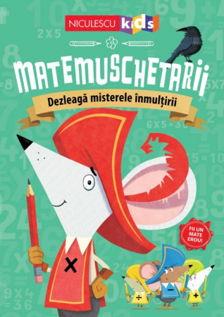 Cărți pentru copii - Matemuschetarii. Dezleaga misterele inmultirii - Jonny Leighton