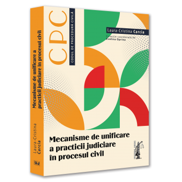 Law - Mechanisms for the unification of judicial practice in the civil process - Laura-Cristina Carcia