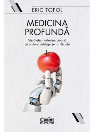 Health - Deep medicine. Health becomes human again with the help of artificial intelligence - Eric Topol