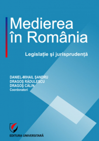 Mediere  - Medierea in Romania. Legislatie si jurisprudenta