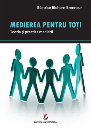 Mediere  - Medierea pentru toti. Teoria si practica medierii - Beatrice Blohorn-Brenneur