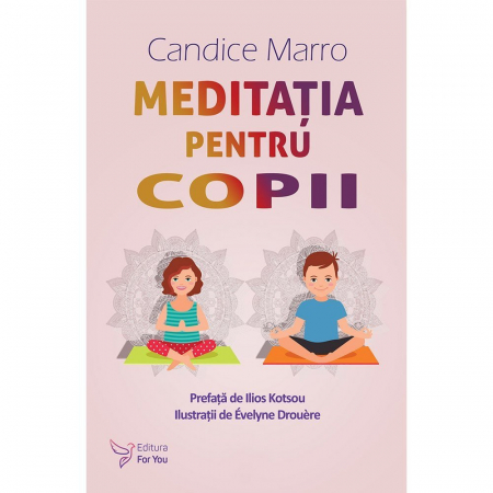 Psihologie aplicata in viata de zi cu zi - Meditatia pentru copii – Candice Marro