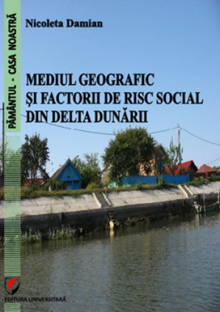 Pământul - casa noastră - Mediul geografic si factorii de risc social din Delta Dunarii - Nicoleta Damian