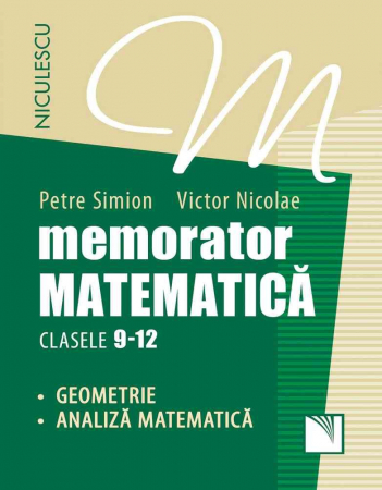 School book - Memorator. Mathematics for grades IX-XII. GEOMETRY and MATHEMATICAL ANALYSIS -Petre Simion, Victor Nicolae