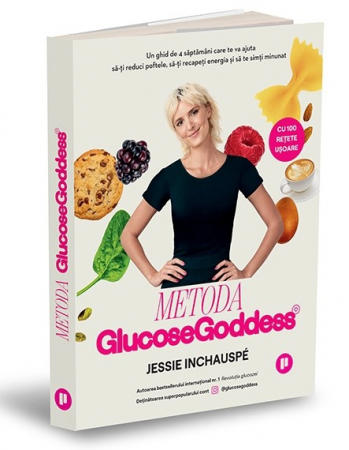 Sănătate - Metoda Glucose Goddess. Un ghid de 4 saptamani care te va ajuta sa-ti reduci poftele, sa-ti recapeti energia si sa te simti minunat - Jessie Inchauspe