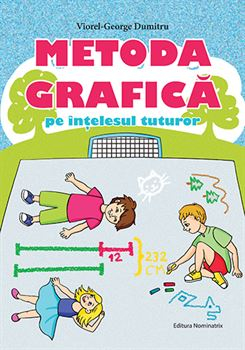 Preuniversitaria - The graphic method for everyone's understanding. Classes III-IV - Viorel-George Dumitru