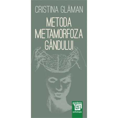 Psihologie - Metoda Metamorfoza Gandului - Cristina Glaman