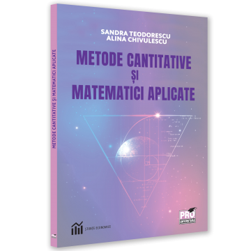 Matematică - Metode cantitative si matematici aplicate - Sandra Teodorescu, Alina Chivulescu