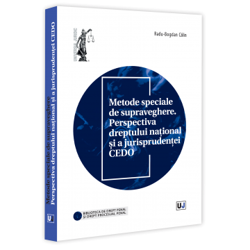 Drept - Metode speciale de supraveghere. Perspectiva dreptului national si a jurisprudentei CEDO - Radu Bogdan Calin