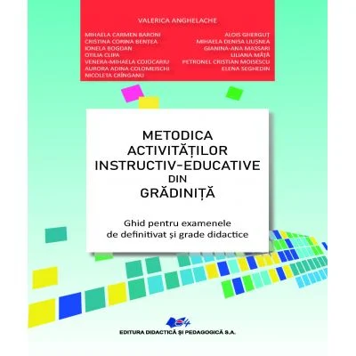 Științe ale educației - Metodica activitatilor instructiv-educative din gradinita. Ghid pentru examenele de definitivat si grade didactice. Editia a II-a - Valerica Anghelache, Mihaela Carmen Baroni, Alois Ghergut