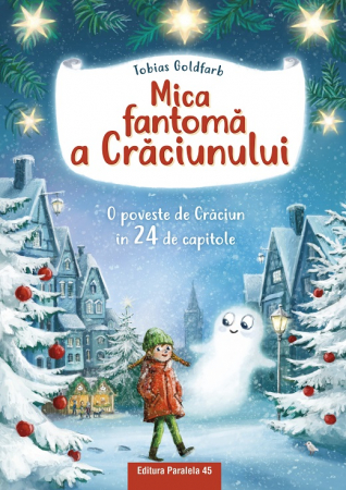 Literatură pentru copii - Povești ilustrate - Mica fantoma a Craciunului. O poveste de Craciun in 24 de capitole - Tobias Goldfarb, Verena Korting