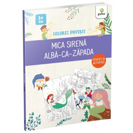Literatură pentru copii - Povești ilustrate - Mica Sirena. Alba-ca-Zapada. Colorez povesti 3 ani+