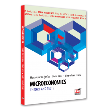 Economie generală - Microeconomics. Theory and Tests - Maria-Cristina Stefan, Alina Iuliana Tabirca, Dorin Iancu