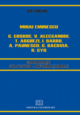 Romanian language and literature - Mihai Eminescu, C. Cosbuc, V. A. Alecsandri, T. Arghezi, I. Barbu, A. Paunescu, G. Bacova, R. Gyr - Comparison statistical and information - Ilie Torsan