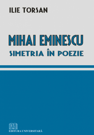 Romanian language and literature - Mihai Eminescu - Symmetry in poetry - Ilie Torsan