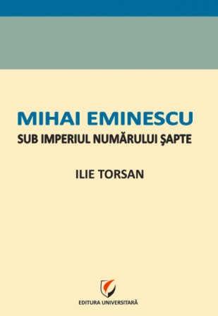 Limba și literatura română - Mihai Eminescu sub imperiul numarului sapte - Ilie Torsan