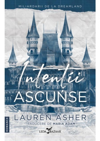 Literatură pentru adolescenți - Miliardarii de la Dreamland. Volumul I. Intentii ascunse - Lauren Asher