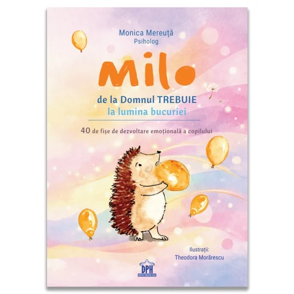 Timp liber - Milo de la Domnul Trebuie la lumina bucuriei. 40 de fise de dezvoltare emotionala a copilului -  Monica Mereuta