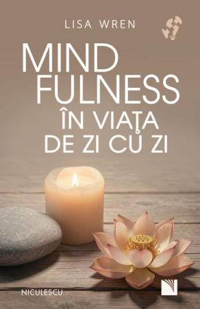 Psihologie - Mindfulness in viata de zi cu zi - Lisa Wren