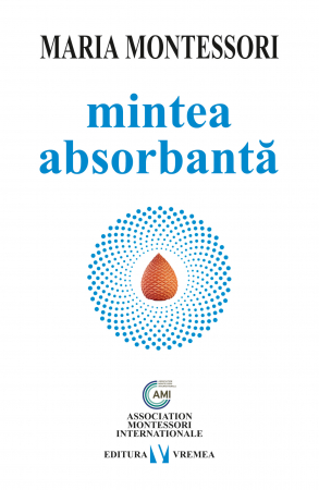 Psihologie - Mintea absorbanta - Maria Montessori