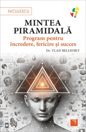 Psychology applied in everyday life - The pyramidal mind. Program for confidence, happiness and success - Dr. Vlad Beliavsky