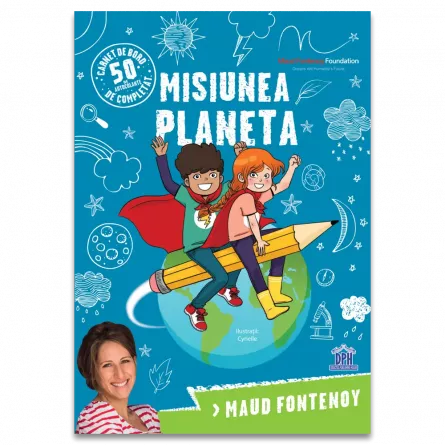 Cărți pentru copii - Misiunea planeta - Maud Fontenoy