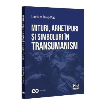 Religie și filosofie - Mituri, arhetipuri si simboluri in transumanism - Loredana Terec-Vlad