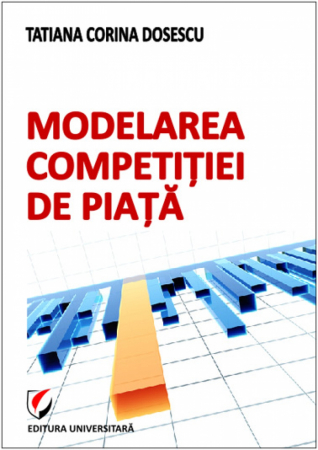 Economie generală - Modelarea competitiei de piata - Tatiana Corina Dosescu