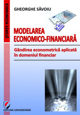 Economie generală - Modelarea economico-financiara - Gandirea econometrica aplicata in domeniul financiar  -Gheorghe Savoiu