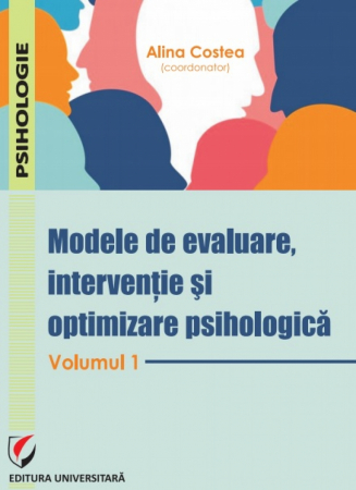 Psihologie - Modele de evaluare, interventie si optimizare psihologica. Volumul 1