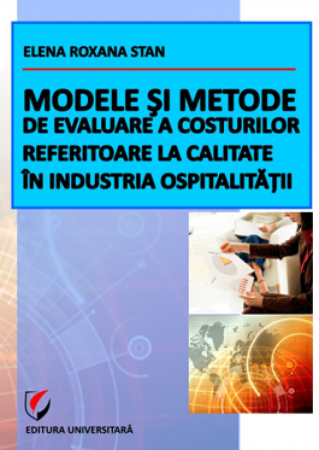 Economie generală - Modele si metode de evaluare a costurilor referitoare la calitate in industria ospitalitatii - Roxana Elena Stan
