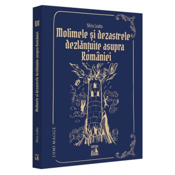 Timp liber - Molimele si dezastrele dezlantuite asupra Romaniei – pedepse divine? Lumi magice VI - Silviu Leahu